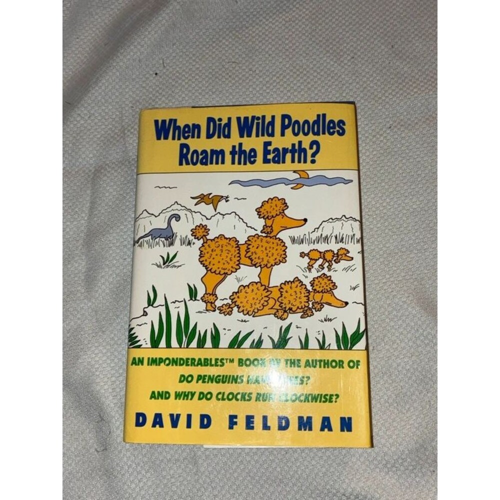 When Did Wild Poodles Roam the Earth?: An Imponderables Book